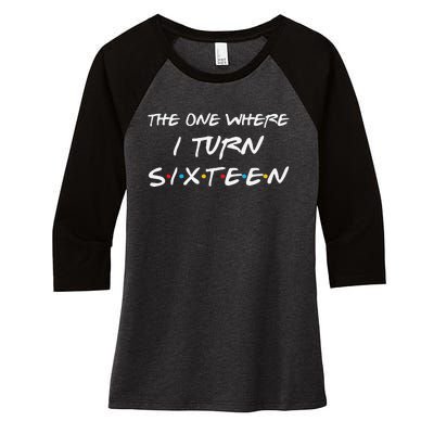 The One Where I Turn Sixteen Funny 16th Birthday Party Gift Women's Tri-Blend 3/4-Sleeve Raglan Shirt