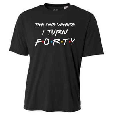 The One Where I Turn Forty Funny 40th Birthday Party Gift Cooling Performance Crew T-Shirt