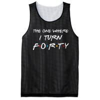 The One Where I Turn Forty Funny 40th Birthday Party Gift Mesh Reversible Basketball Jersey Tank