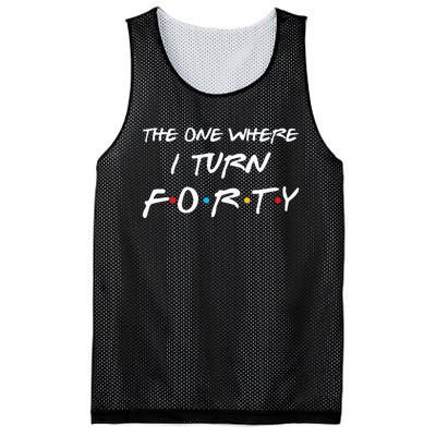 The One Where I Turn Forty Funny 40th Birthday Party Gift Mesh Reversible Basketball Jersey Tank