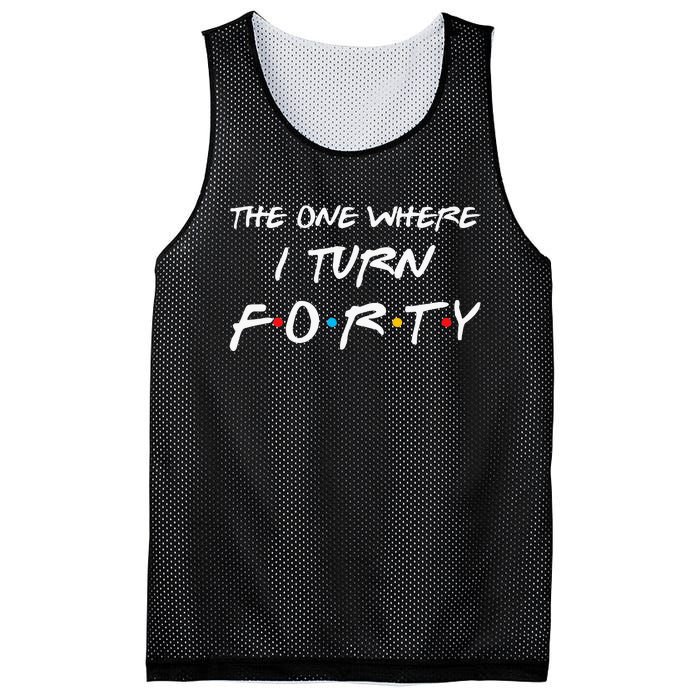 The One Where I Turn Forty Funny 40th Birthday Party Gift Mesh Reversible Basketball Jersey Tank