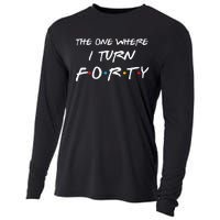 The One Where I Turn Forty Funny 40th Birthday Party Gift Cooling Performance Long Sleeve Crew