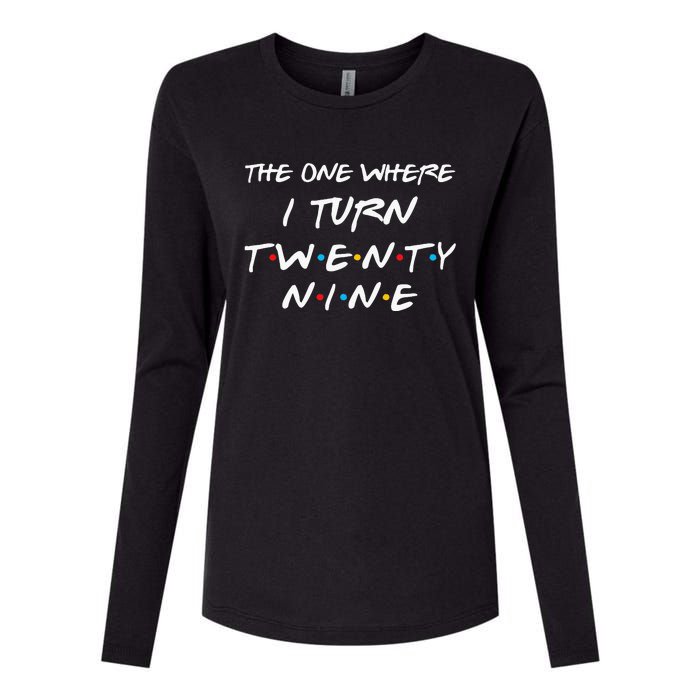 The One Where I Turn Twenty Nine Funny 29th Birthday Gift Womens Cotton Relaxed Long Sleeve T-Shirt