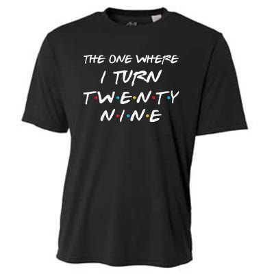 The One Where I Turn Twenty Nine Funny 29th Birthday Gift Cooling Performance Crew T-Shirt