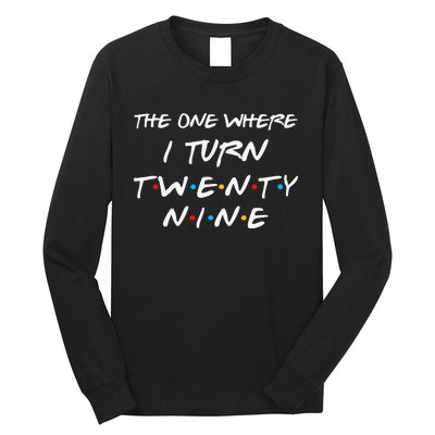 The One Where I Turn Twenty Nine Funny 29th Birthday Gift Long Sleeve Shirt