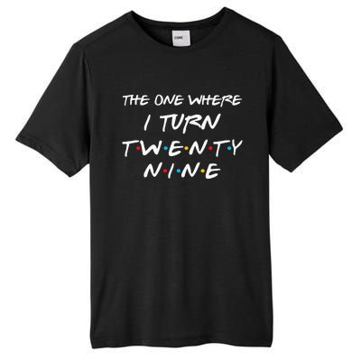 The One Where I Turn Twenty Nine Funny 29th Birthday Gift Tall Fusion ChromaSoft Performance T-Shirt