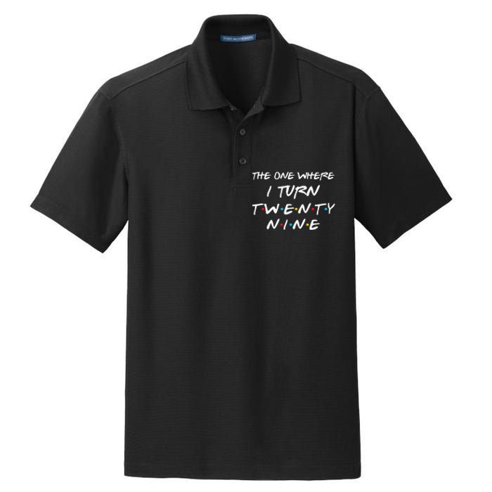 The One Where I Turn Twenty Nine Funny 29th Birthday Gift Dry Zone Grid Polo