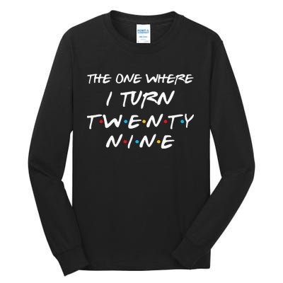 The One Where I Turn Twenty Nine Funny 29th Birthday Gift Tall Long Sleeve T-Shirt