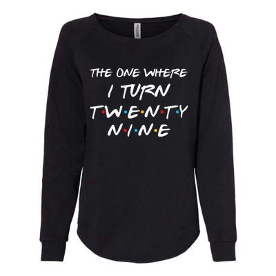 The One Where I Turn Twenty Nine Funny 29th Birthday Gift Womens California Wash Sweatshirt