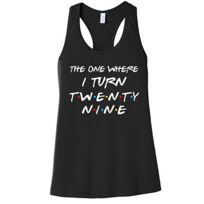 The One Where I Turn Twenty Nine Funny 29th Birthday Gift Women's Racerback Tank