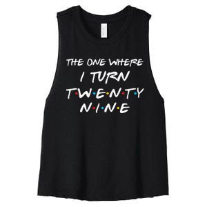 The One Where I Turn Twenty Nine Funny 29th Birthday Gift Women's Racerback Cropped Tank