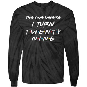 The One Where I Turn Twenty Nine Funny 29th Birthday Gift Tie-Dye Long Sleeve Shirt