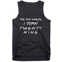 The One Where I Turn Twenty Nine Funny 29th Birthday Gift Tank Top