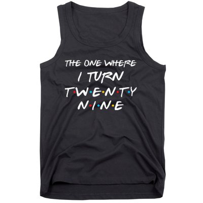 The One Where I Turn Twenty Nine Funny 29th Birthday Gift Tank Top