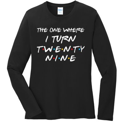 The One Where I Turn Twenty Nine Funny 29th Birthday Gift Ladies Long Sleeve Shirt