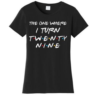 The One Where I Turn Twenty Nine Funny 29th Birthday Gift Women's T-Shirt