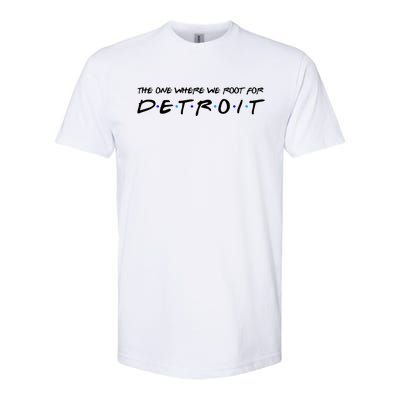 The One Where We Root For Detroit Softstyle CVC T-Shirt