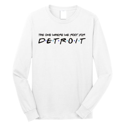 The One Where We Root For Detroit Long Sleeve Shirt