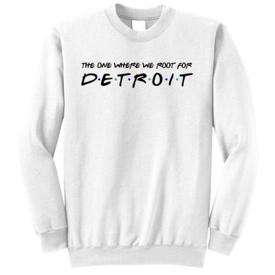 The One Where We Root For Detroit Sweatshirt