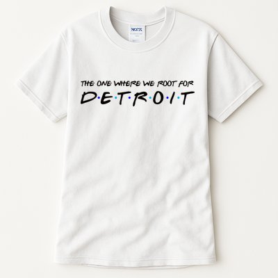 The One Where We Root For Detroit Tall T-Shirt