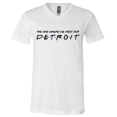 The One Where We Root For Detroit V-Neck T-Shirt