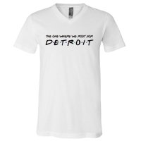 The One Where We Root For Detroit V-Neck T-Shirt