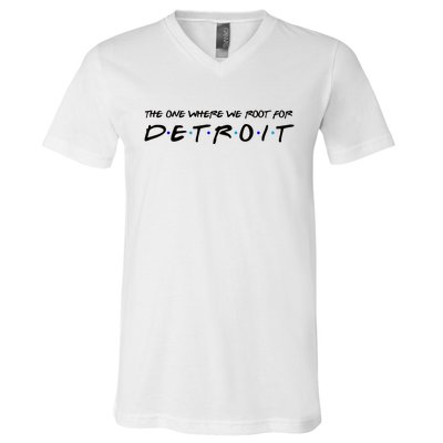 The One Where We Root For Detroit V-Neck T-Shirt