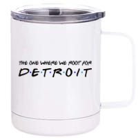 The One Where We Root For Detroit 12 oz Stainless Steel Tumbler Cup