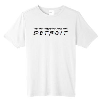 The One Where We Root For Detroit Tall Fusion ChromaSoft Performance T-Shirt