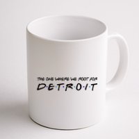 The One Where We Root For Detroit Coffee Mug