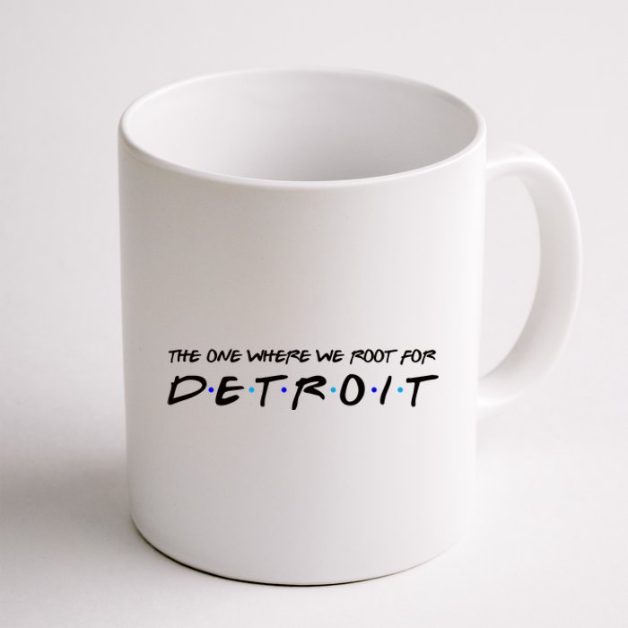 The One Where We Root For Detroit Coffee Mug