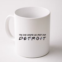 The One Where We Root For Detroit Coffee Mug