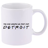 The One Where We Root For Detroit 11oz C Handle Ceramic Mug