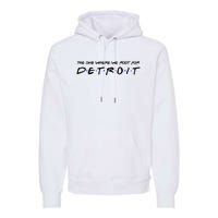 The One Where We Root For Detroit Premium Hoodie