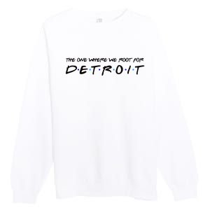 The One Where We Root For Detroit Premium Crewneck Sweatshirt