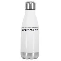 The One Where We Root For Detroit Stainless Steel Insulated Water Bottle