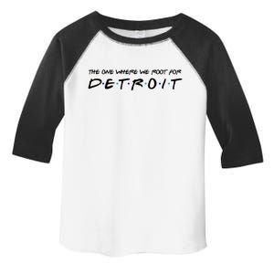 The One Where We Root For Detroit Toddler Fine Jersey T-Shirt