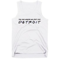 The One Where We Root For Detroit Tank Top