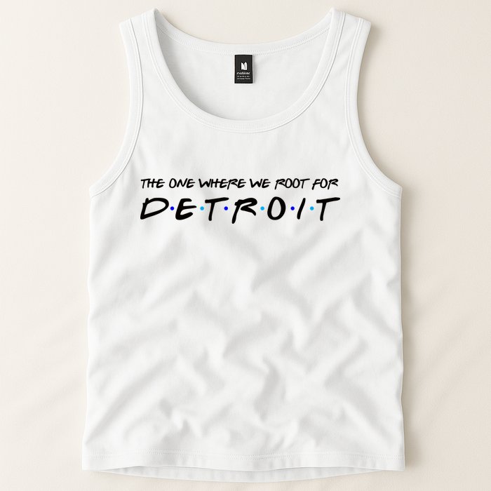 The One Where We Root For Detroit Tank Top