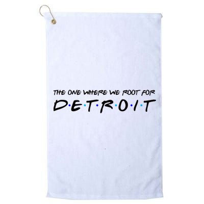 The One Where We Root For Detroit Golf Towel