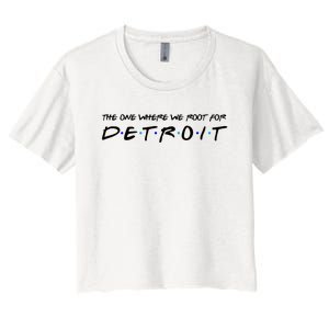 The One Where We Root For Detroit Women's Crop Top Tee