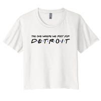 The One Where We Root For Detroit Women's Crop Top Tee