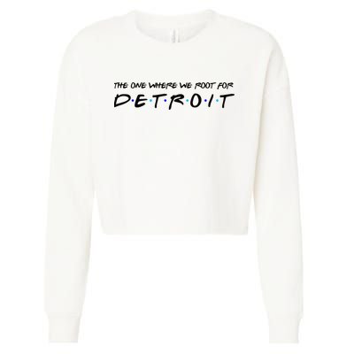 The One Where We Root For Detroit Cropped Pullover Crew