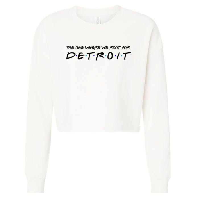 The One Where We Root For Detroit Cropped Pullover Crew