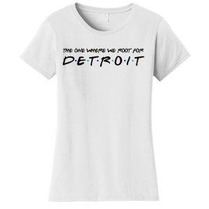 The One Where We Root For Detroit Women's T-Shirt