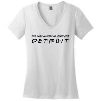 The One Where We Root For Detroit Women's V-Neck T-Shirt