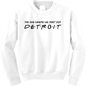 The One Where We Root For Detroit Kids Sweatshirt