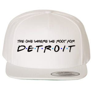 The One Where We Root For Detroit Wool Snapback Cap