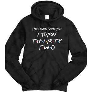 The One Where I Turn Thirty Two 32nd Birthday Gift 90s Retro Tie Dye Hoodie