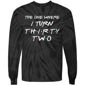 The One Where I Turn Thirty Two 32nd Birthday Gift 90s Retro Tie-Dye Long Sleeve Shirt